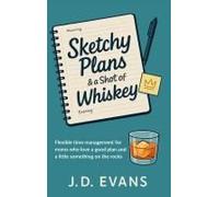 Sketchy Plans & A Shot Of Whiskey: Flexible Time Management For Moms Who Love A Good Plan...And A Little Something On The Rocks