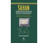 Skhan Tribulations d'un artiste engagé et underground La bascule du nouveau millénaire: de la musique à l'industrie musicale - Ismail Woolfenden - Le Lys Bleu - broché - Essai