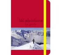 Ski alpinisme - Le guide - Tome 2 Philippe Descamps (Auteur), Olivier Moret (Auteur), Guillaume Blanc (Auteur)