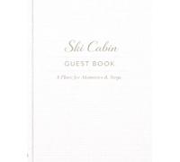 Ski Cabin Guest Book: A Visitor Book for Memories, Messages & Mountain Stays: A Place for Memories & Stays | A Welcome Book for Ski Cabins & Mountain Retreats
