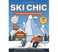 SKI CHIC: Livre de coloriage des stations de ski de luxe : 36 dessins bold & easy de Courchevel, Megève, Zermatt, Saint-Moritz pour petits et grands