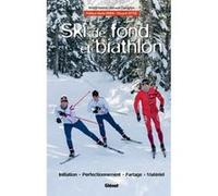 Ski de fond et biathlon Renaud Charignon (Auteur), Wilfrid Valette (Auteur)