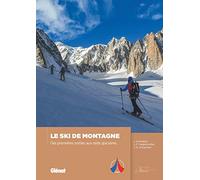 Ski de montagne : Des premières sorties aux raids glaciaires – Glénat