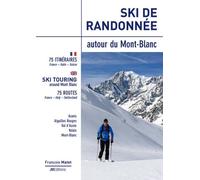 Ski de randonnée autour du Mont-Blanc: 75 itinéraires