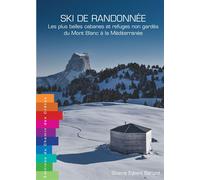 Ski de randonnee - du mont-blanc a la mediterranee Les plus belles cabanes et refuges non gardés du Mont-Blanc à la Méditerranée - Shams Eybert-Berard - Chemin Des Cretes - broché - Guide