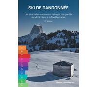 Ski de randonnee les plus belles cabanes du mont blanc a la mediterranee 2e edition Les plus belles cabanes et refuges non gardés du Mont-Blanc à la Méditerranée - Shams Eybert-Berard - Chemin Des Cre