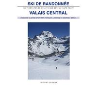 Ski de randonnée Valais central: 120 itinéraires de ski-alpinisme dont la Haute Route