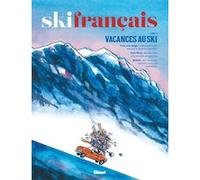 Ski français - Tome 07 Laurent Belluard (Editeur en chef)