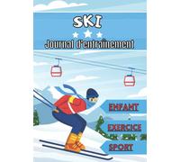 Ski journal d'entraînement: Carnet d’entraînement pour enfant de 4 à 12 ans | Séance de sport et exercice à planifier, bilan des entraînements | ... progresser, idéal cadeau enfant et sportif |