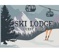 Ski Lodge Guest Book: Ski Chalet Guest Book for Guests to Sign Their Names and Leave Their Comments - Ideal for Ski Holiday Rentals