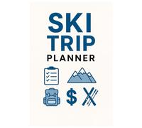 Ski Planner Notebook, Plan the next ski trip from A to Z: from choosing the ski resort bugeting hotel and gear dont miss a thing