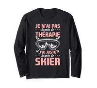 Ski Sports D'Hiver J'Ai Juste Besoin De Skier Manche Longue