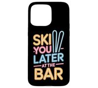 Ski You Later at The Bar Skieur Chalet Apres Ski Coque pour iPhone 15 Pro Max