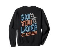 Ski You Later at The Bar Skieur Chalet Apres Ski Sweatshirt