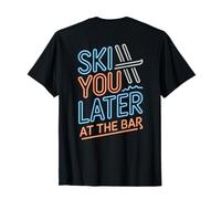 Ski You Later at The Bar Skieur Chalet Apres Ski T-Shirt