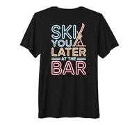 Ski You Later At The Bar Skieur Chalet Apres Ski T-Shirt Haut de Gamme