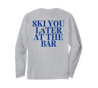 Ski You Later at The Bar X The Ski Club Skiers. Backprint Manche Longue