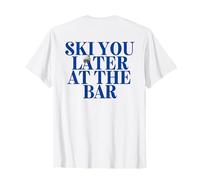 Ski You Later at The Bar X The Ski Club Skiers. Backprint T-Shirt