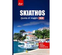 SKIATHOS Guida di viaggio 2026: Esplora le spiagge, la cultura delle isole greche, le avventure all'aria aperta, la cucina locale e i consigli pratici con i piani di itinerario e la mappa