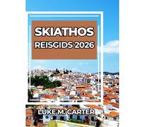 SKIATHOS REISGIDS 2026: Ontdek de parel van het Griekse eiland als een lokale. Stranden, cultuur, eten, dorpen en insidertips voor een onvergetelijke reis