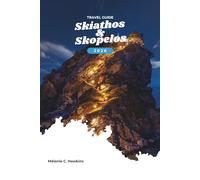 SKIATHOS & SKOPELOS TRAVEL GUIDE 2026: Explore Greece’s Northern Sporades: Insider Tips, Scenic Ferries, Hidden Beaches, Hiking Trails, Authentic ... Experiences (Detailed Map).