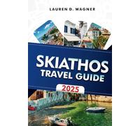 SKIATHOS TRAVEL GUIDE 2025: Bask on Golden Beaches, Explore Secret Coves, and Live the Island Dream