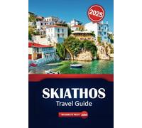 Skiathos Travel Guide 2025: Explore the Beaches, Hidden Gems, and Top Things to Do on Greece's Islands