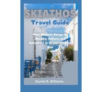 Skiathos Travel Guide: Your Ultimate Escape to Beaches, Culture, and Adventure on Greece’s Hidden Gem