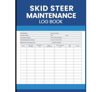 Skid Steer Maintenance Log Book: Service & Repair Record Tracker for Compact Equipment and Heavy Machinery