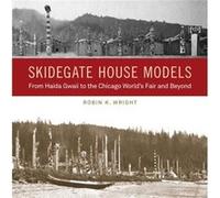 Skidegate House Models by Robin K. Wright Robin K. Wright (Auteur)