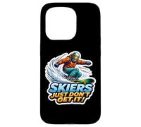 Skiers Just Don't Get It Citation Amusante Snowboard Snowboard Coque pour iPhone 15 Pro