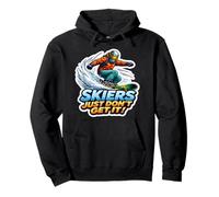Skiers Just Don't Get It Citation Amusante Snowboard Snowboard Sweat à Capuche