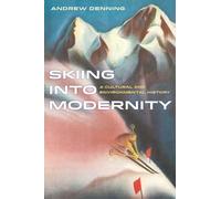 Skiing into Modernity: A Cultural and Environmental History
