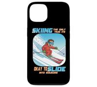 Skiing The Only Time it is Okay to Slide Into Someone Coque pour iPhone 13