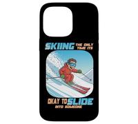 Skiing The Only Time it is Okay to Slide Into Someone Coque pour iPhone 14 Pro Max