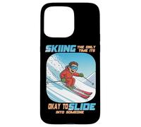 Skiing The Only Time it is Okay to Slide Into Someone Coque pour iPhone 15 Pro Max