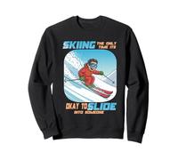 Skiing The Only Time it is Okay to Slide Into Someone Sweatshirt