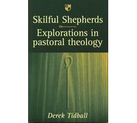 Skilful Shepherds: Explorations in Pastoral Theology