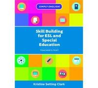 Skill Building for ESL and Special Education by Kristine Setting Clark Kristine Setting Clark (Auteur)