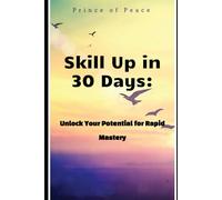 Skill Up in 30 Days: Unlock Your Potential for Rapid Mastery