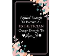 Skilled Enough To Become An Esthetician Crazy Enough To Love It: Make-Up Charts For Beauty School Students & Professionals (Gag Gift)