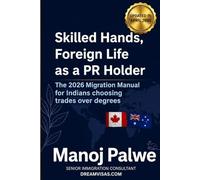 Skilled Hands, Foreign Life As A PR Holder Guide 2026 as on 20-Apr-26: The 2026 Migration Manual for Indians Choosing Trades Over Degrees
