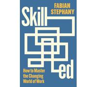 Skilled: How to Master the Changing World of Work