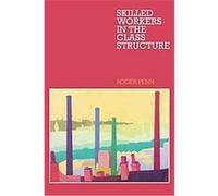 Skilled Workers in the Class Structure Roger Penn (Auteur)