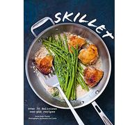 Skillet: Over 70 Delicious One-Pan Recipes
