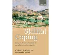 Skillful Coping Essays On The Phenomenol Hubert L Dreyfus, Mark A Wrathall (Auteur)