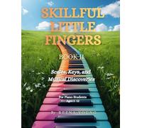 Skillful Little Fingers Book II: Scales, Keys, and Musical Discoveries
