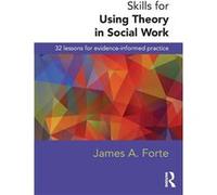 Skills for Using Theory in Social Work by James A. Forte Paperback Book James A Forte, (Auteur)