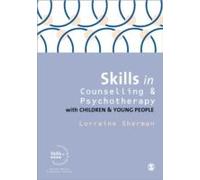 Skills In Counselling And Psychotherapy With Children And Young People