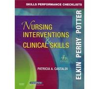 Skills Performance Checklists for Nursing Interventions Clinical Skills by Potter & Patricia A. Director of Research & Patient Care Services & BarnesJewi Anne Griffin Perry, Martha Keene Elkin, Patric